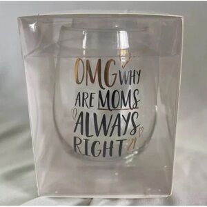 Stemless Wine Glass  “OMG Why Are moms always right” New